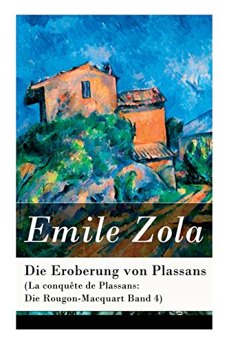 Die Eroberung von Plassans (La conquête de Plassans: Die Rougon-Macquart Band 4)