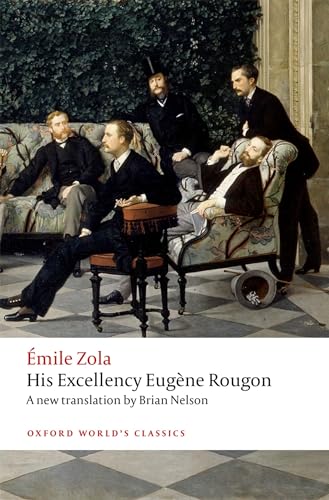 His Excellency Eugene Rougon: A New Translation (Oxford World's Classics)