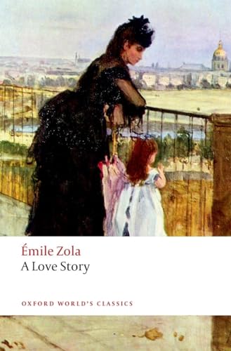 Émile Zola A Love Story A new translation by Helen Constantine von Oxford University Press