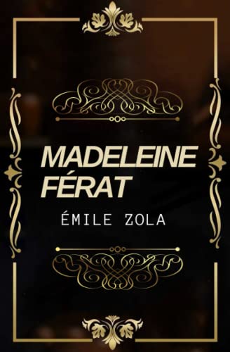Madeleine Férat Émile Zola: Texte intégral annoté d’une biographie d’auteur von Independently published