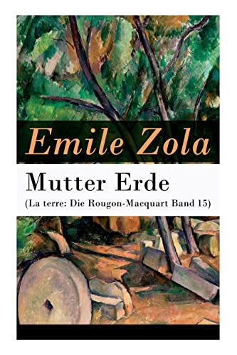 Mutter Erde (La terre: Die Rougon-Macquart Band 15)