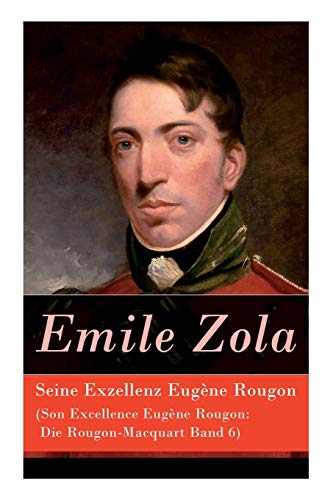 Seine Exzellenz Eugène Rougon (Son Excellence Eugène Rougon: Die Rougon-Macquart Band 6)