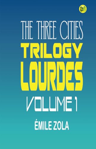 The Three Cities Trilogy: Lourdes, Volume 1 von Zinc Read
