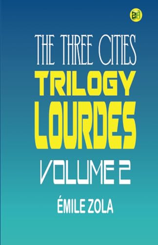 The Three Cities Trilogy: Lourdes, Volume 2 von Zinc Read