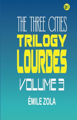 The Three Cities Trilogy: Lourdes, Volume 3 von Zinc Read