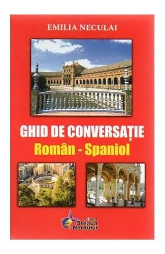 Ghid De Conversatie Roman-Spaniol von Steaua Nordului