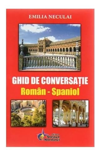 Ghid De Conversatie Roman-Spaniol von Steaua Nordului