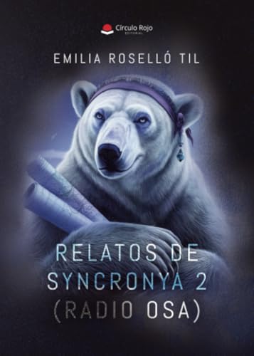 Relatos de Syncronya 2 (Radio Osa) von Grupo Editorial Círculo Rojo SL