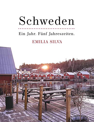 Schweden: Ein Jahr. Fünf Jahreszeiten.