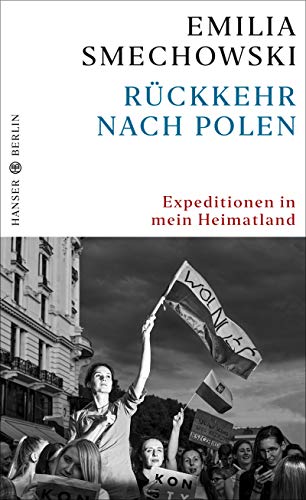 Rückkehr nach Polen: Expeditionen in mein Heimatland von Hanser Berlin