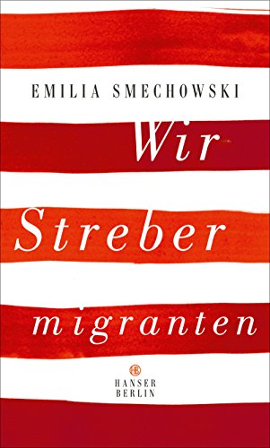 Wir Strebermigranten von Hanser Berlin