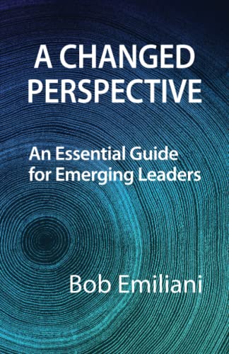 A Changed Perspective: An Essential Guide for Emerging Leaders