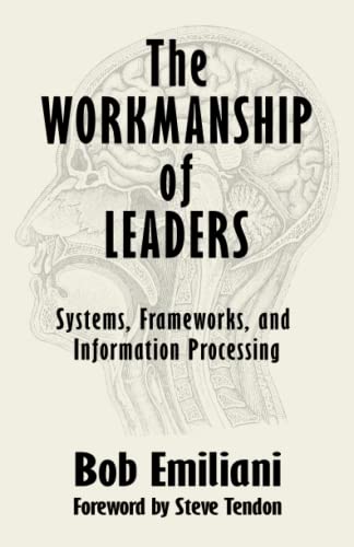 The Workmanship of Leaders: Systems, Frameworks, and Information Processing von Cubic, LLC