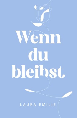 Wenn du bleibst (Der Weg zu mir, Band 2) von The Poetics Publishing