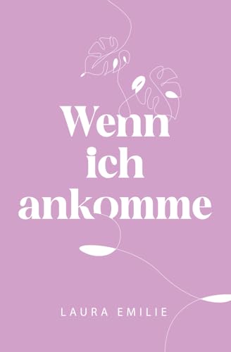 Wenn ich ankomme (Der Weg zu mir, Band 3) von The Poetics Publishing