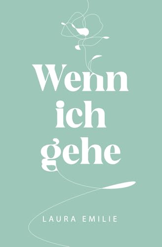 Wenn ich gehe (Der Weg zu mir, Band 1) von The Poetics Publishing