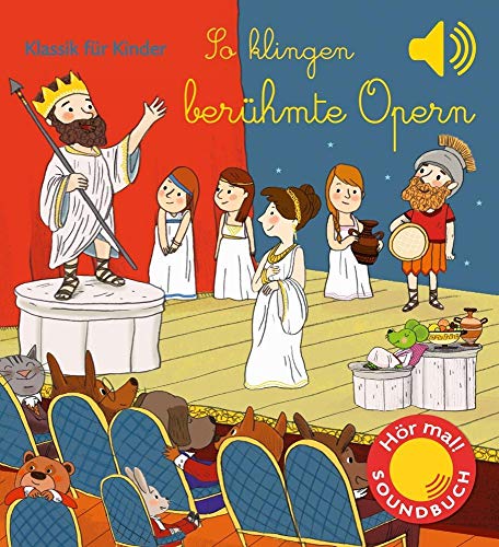 So klingen berühmte Opern: Klassik für Kinder (Soundbuch) (Soundbücher)
