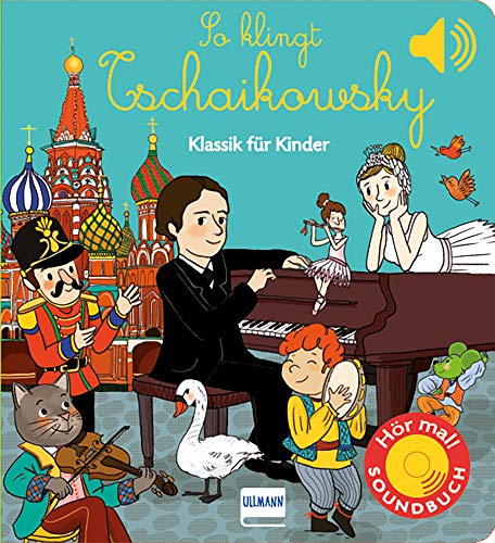 Ullmann Medien GmbH So klingt Tschaikowsky: Klassik für Kinder (Soundbuch) von Ullmann Medien GmbH