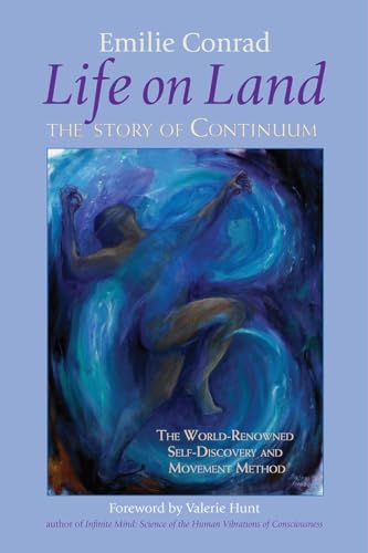 Life on Land: The Story of Continuum, the World-Renowned Self-Discovery and Movement Method von North Atlantic Books