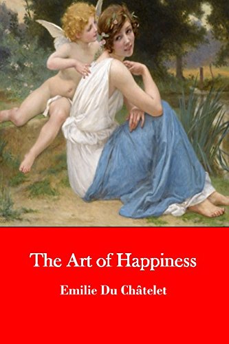 The Art of Happiness: The Reflections of Madame du Châtelet von Independently published
