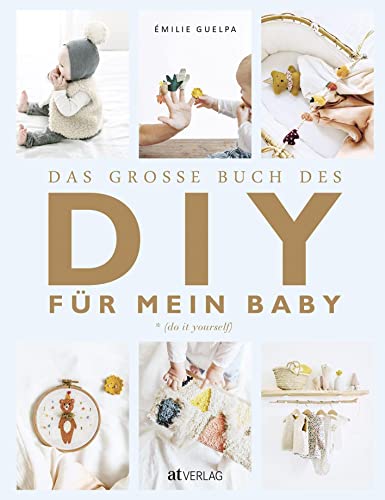 Das grosse Buch des DIY für mein Baby von AT Verlag