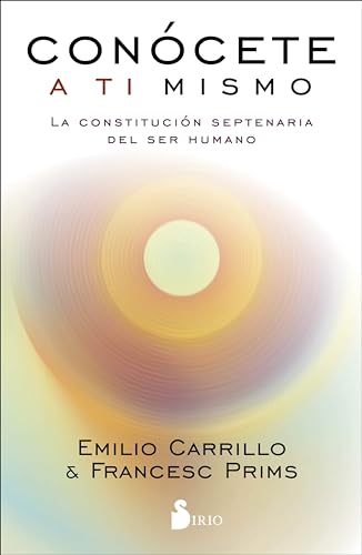 Conocete a Ti Mismo: La constitución septenaria del ser humano von Editorial Sirio