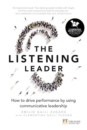 The Listening Leader: How to drive performance by using communicative leadership von Financial Times Prent.