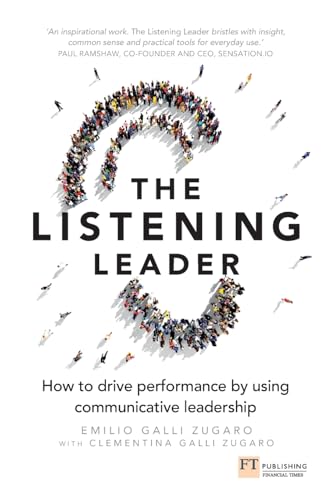 The Listening Leader: How to drive performance by using communicative leadership The Listening Leader: How to drive performance by using communicative leadership