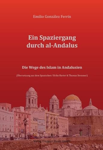 Ein Spaziergang durch al-Andalus: Die Wege des Islam in Andalusien