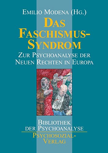 Das Faschismus-Syndrom: Zur Psychoanalyse der Neuen Rechten in Europa. Für Paul Parin und Goldy Parin-Mathèy (Bibliothek der Psychoanalyse) von Psychosozial-Verlag