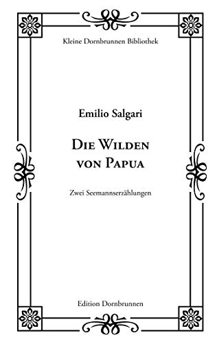 Die Wilden von Papua: Zwei Seemannserzählungen (Kleine Dornbrunnen Bibliothek) von Verlag Dornbrunnen