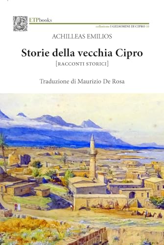 Storie della vecchia Cipro [racconti storici] (I gelsomini di Cipro) von ETPbooks