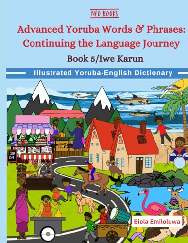 Advanced Yoruba words & phrases: Continuing the Language Journey (1000+ Must know words of different Nigerian Languages) von Timble & Bleu