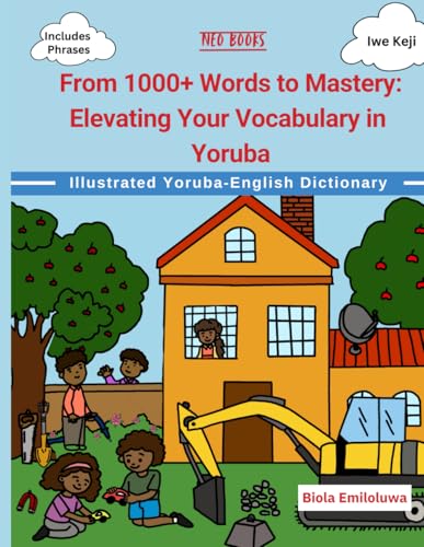From 1000+ Words to Mastery: Elevating Your Vocabulary in Yoruba (1000+ Must know words of different Nigerian Languages) von Timble & Bleu