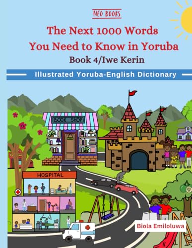 The Next 1000 words you need to know in Yoruba (1000+ Must know words of different Nigerian Languages) von Timble & Bleu