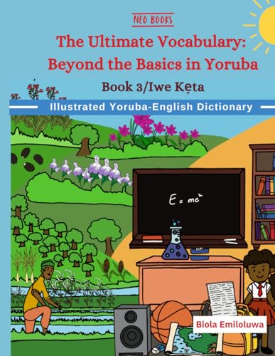 The Ultimate Vocabulary: Beyond the Basics in Yoruba (1000+ Must know words of different Nigerian Languages) von Timble & Bleu