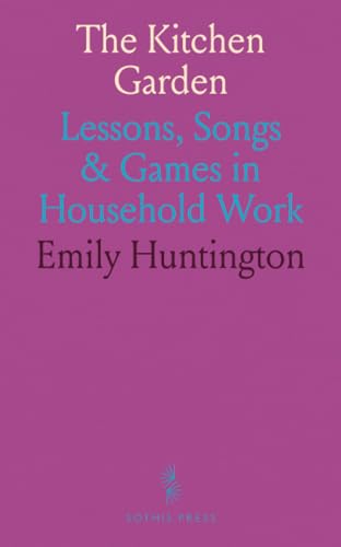 The Kitchen Garden: Lessons, Songs & Games in Household Work von Sothis Press