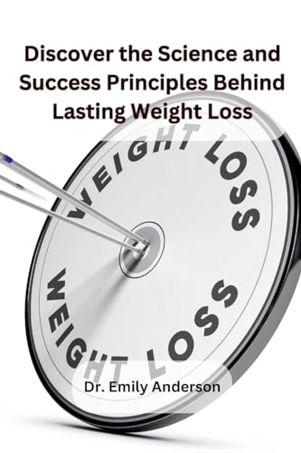 Discover the Science and Success Principles Behind Lasting Weight Loss