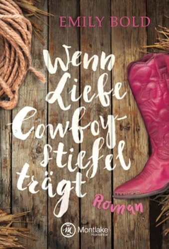 Wenn Liebe Cowboystiefel trägt von Montlake Romance