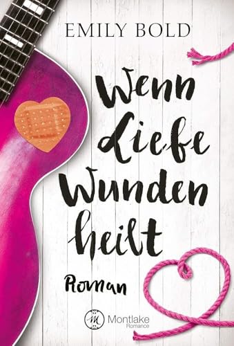 Wenn Liebe Wunden heilt Wenn Liebe Wunden heilt von Montlake Romance
