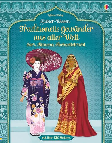 Sticker-Wissen: Traditionelle Gewänder aus aller Welt: Sari, Kimono, Hochzeitstracht (Sticker-Wissen-Reihe) von Usborne