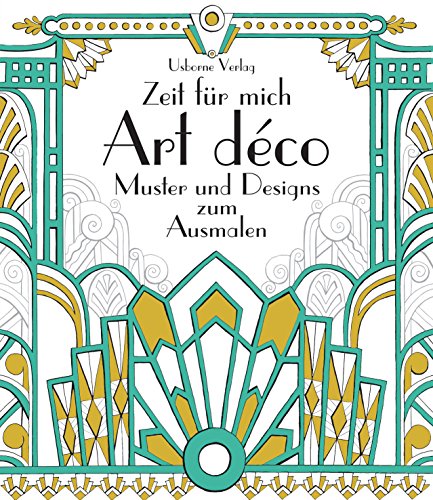 Zeit für mich: Art déco Muster und Designs zum Ausmalen Zeit für mich: Art déco Muster und Designs zum Ausmalen