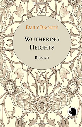 Wuthering Heights (ApeBook Classics; dt.): Sturmhöhe (Victorian Writers) von apebook
