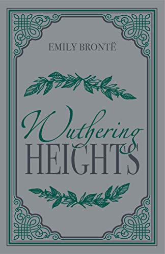 Wuthering Heights Emily Bronte Classic Novel (Love, Loss and Vengeance Required Literature) Suede-like Custom Cover with Beautiful Metallic Foiling and a Ribbon Marker, Perfect for Gifting