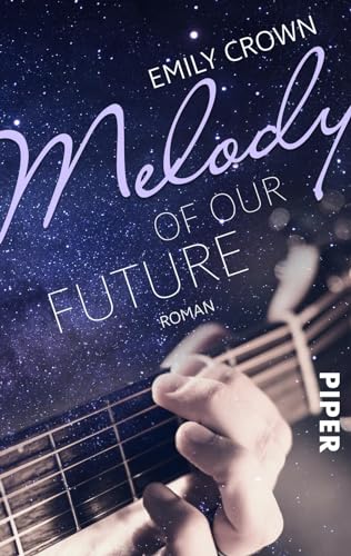 Melody of our future (12 Songs for Carrie 2): Roman | Rockstar Romance von Shooting Star Emily Crowne von Piper Gefühlvoll