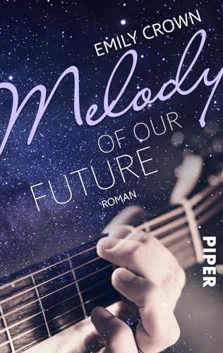 Melody of our future (12 Songs for Carrie 2): Roman | Rockstar Romance von Shooting Star Emily Crowne