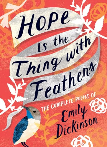 Hope Is the Thing With Feathers: The Complete Poems of Emily Dickinson (Women's Voice)