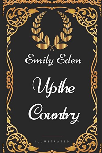 Up the Country: By Emily Eden - Illustrated von Independently published