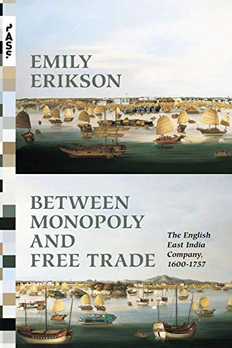 Between Monopoly and Free Trade: The English East India Company, 1600-1757 (Princeton Analytical Sociology Series) von Princeton University Press