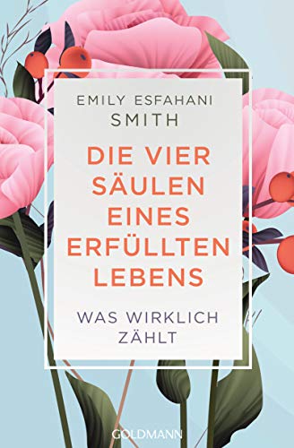 Die vier Säulen eines erfüllten Lebens: Was wirklich zählt von Goldmann